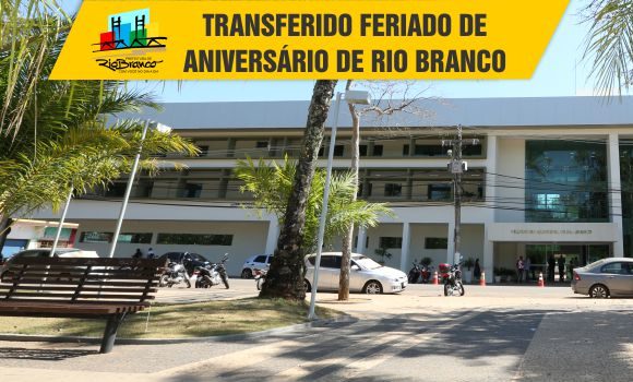 Feriado de aniversário de Rio Branco é transferido para sexta-feira, 30 de dezembro