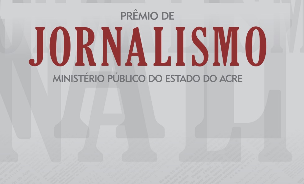 Inscrições para a 7ª edição do Prêmio de Jornalismo do Ministério Público do Acre já estão abertas