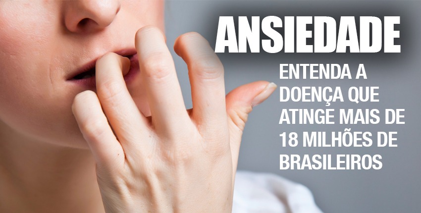 Ansiedade: entenda a doença que atinge mais de 18 milhões de brasileiros