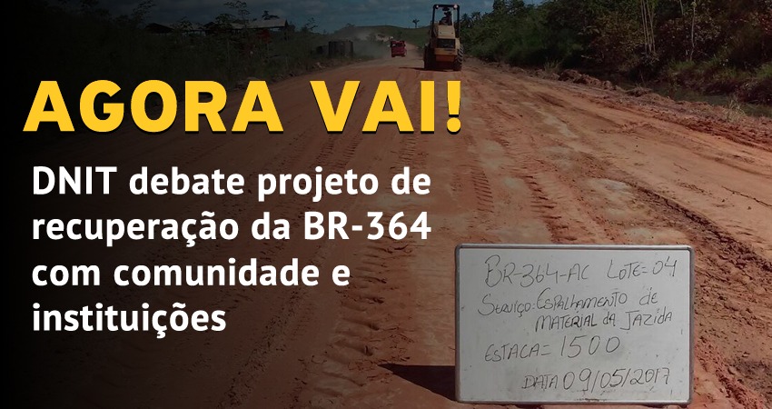 DNIT debate projeto de recuperação da BR-364 com comunidade e instituições