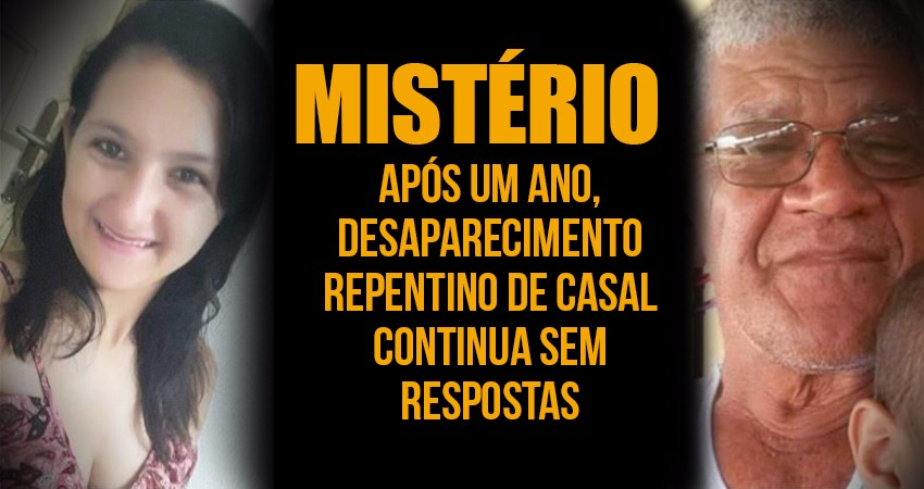 Após um ano, desaparecimento repentino de casal continua sem respostas
