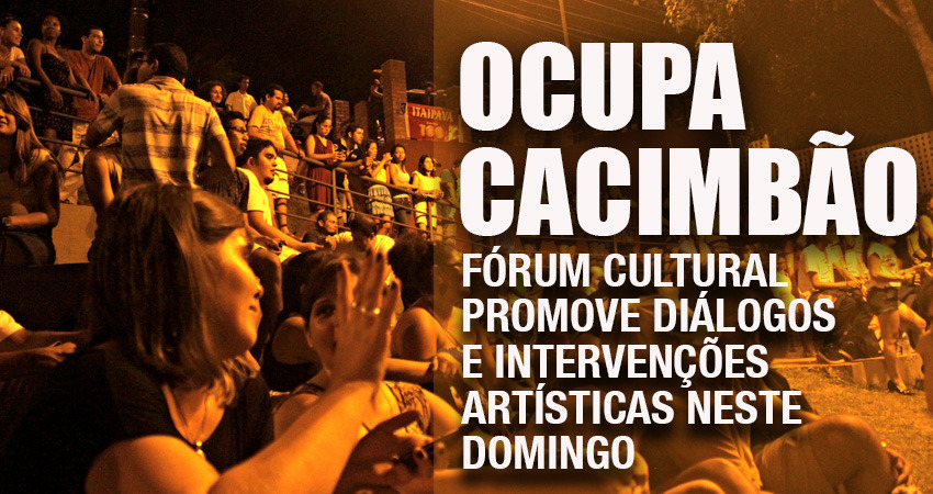 Fórum cultural promove “Ocupa Cacimbão” com diálogos e intervenções artísticas