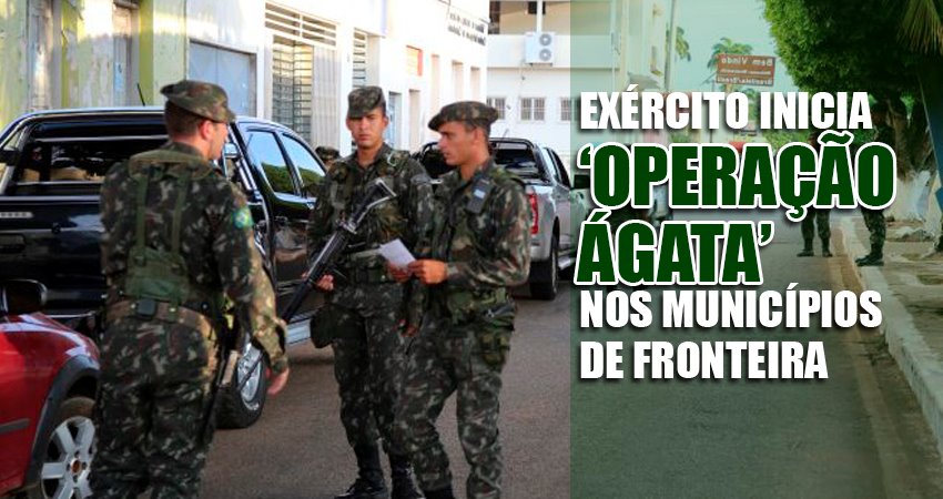 Exército inicia ‘Operação Ágata’ nos municípios de fronteira do estado do Acre