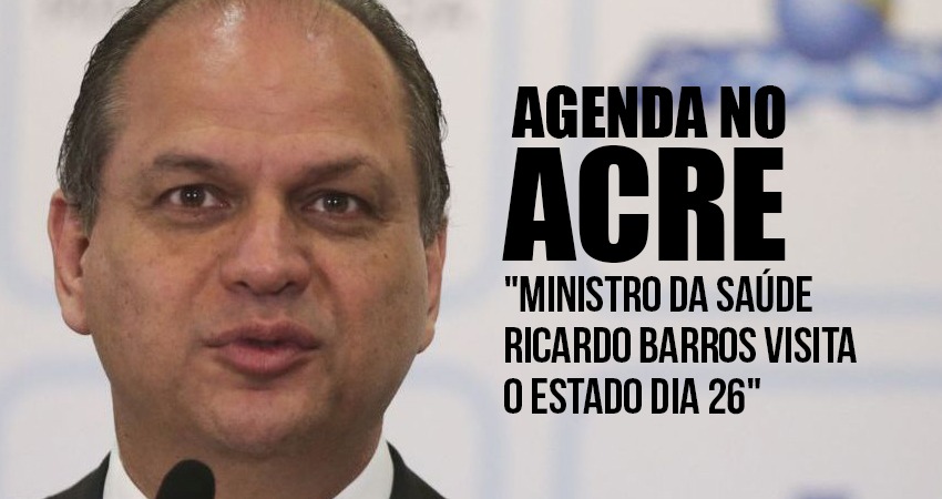 Ministro da Saúde confirma agenda no Acre na próxima segunda