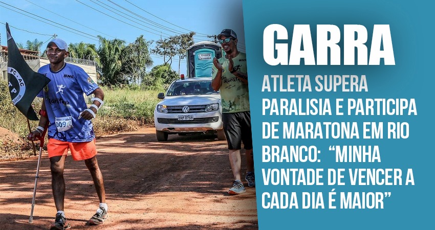 Atleta supera paralisia e participa de maratona em Rio Branco:”minha vontade de vencer é maior”