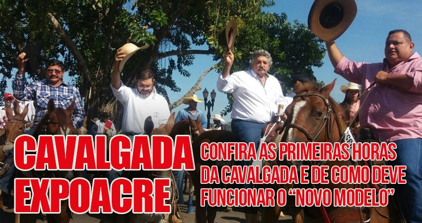 Confira fotos da Cavalgada 2017 e a expectativa de todos quanto à ExpoAcre