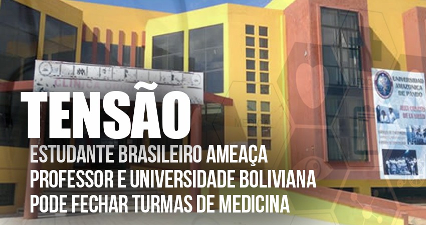 Estudante brasileiro ameaça professor e universidade Boliviana pode fechar turmas de Medicina
