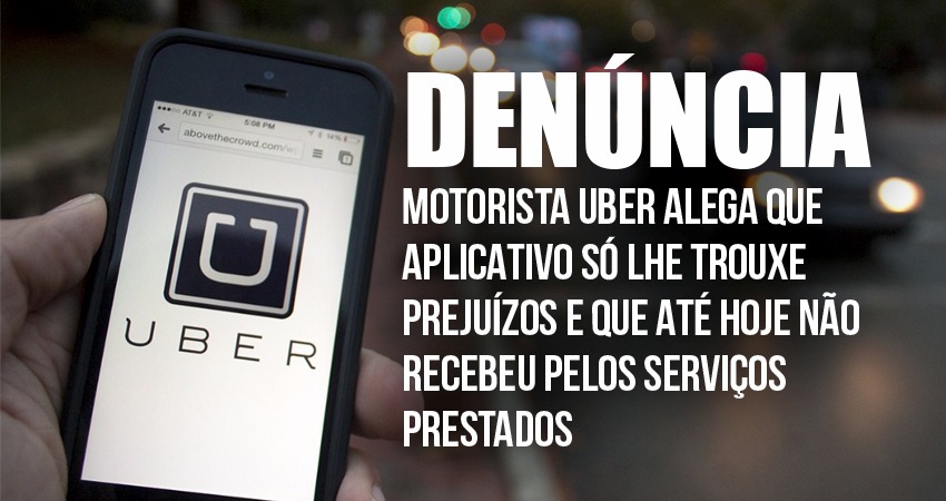 Motorista Uber alega que aplicativo só lhe trouxe prejuízos