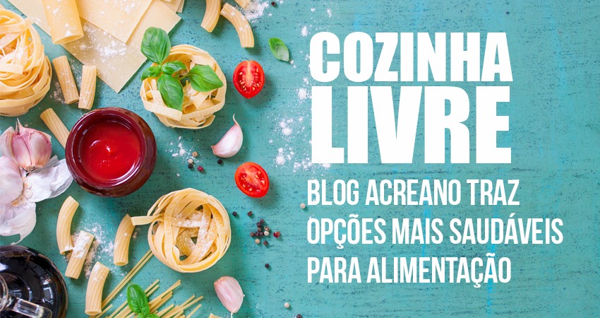 “Cozinha Livre” traz para os internautas opções mais saudáveis para alimentação