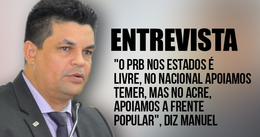 “No nacional apoiamos Temer, mas no Acre, apoiamos a Frente Popular”, diz Manuel Marcos