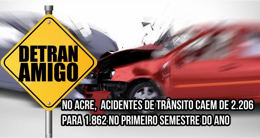 Acidentes de trânsito no Acre caem de 2.206 para 1.862 no primeiro semestre do ano