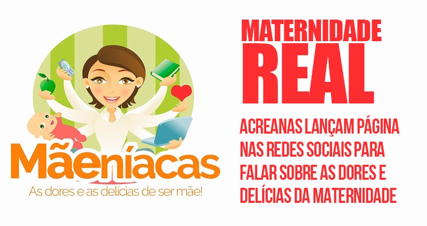 Acreanas lançam página para falar sobre as dores e delícias da maternidade