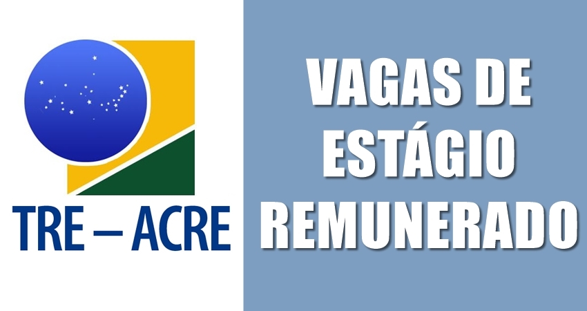 TRE abre vagas de estágio para estudantes do Ensino Médio no Acre