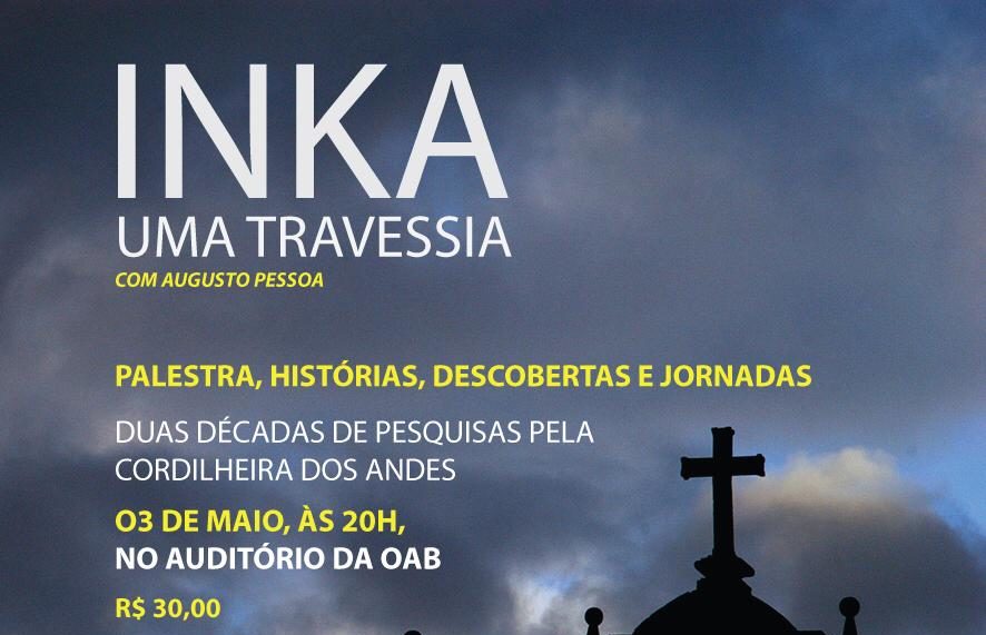 20 anos em 2 horas: palestra “Inka – Uma travessia” ocorre em Rio Branco, no início de maio