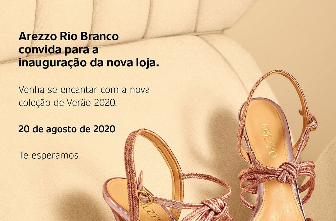 Arezzo Rio Branco convida para inaugura o de nova loja no Tangar