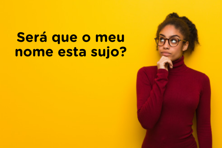 Será que meu nome está sujo? Saiba mais na coluna Dose Financeira