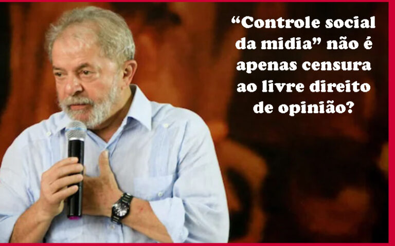 Com Lula não é censura! Daí, o controle da imprensa tem apelido de plena democracia 