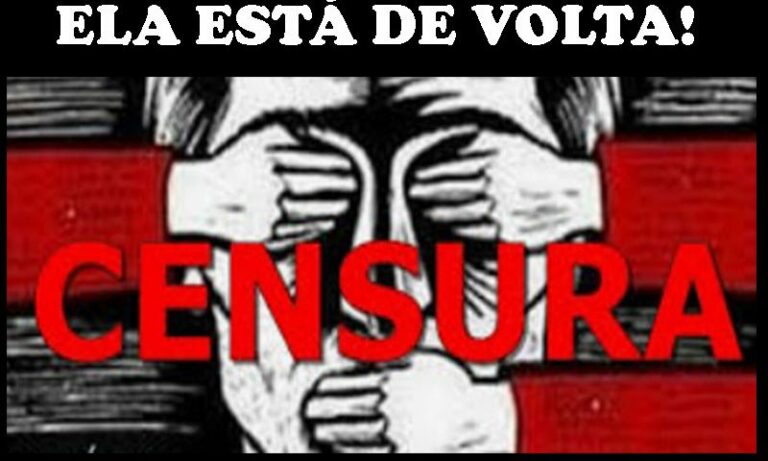 A censura está de volta, calando parte da sociedade brasileira. Em breve, calará a todos