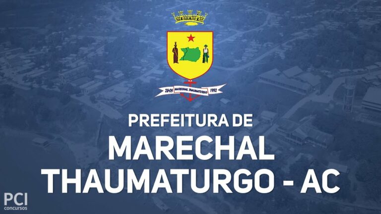 Prefeitura de Marechal Thaumaturgo – AC divulga novo Processo Seletivo com 85 vagas