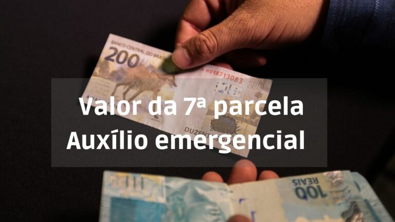 Qual o valor da 7ª parcela do auxílio emergencial?