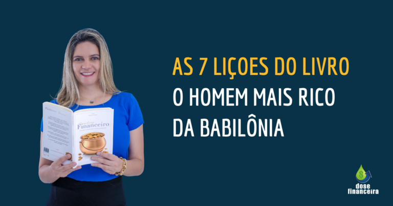 As 7 lições do livro “O homem mais rico da Babilônia”; confira na coluna Dose Financeira