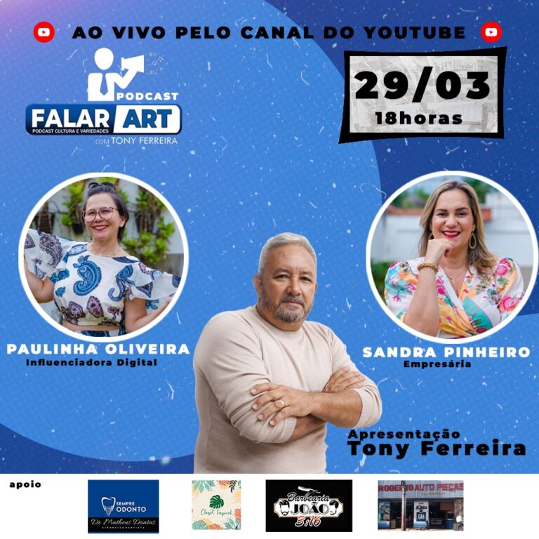 Podcast “Falar-Art” entrevista influenciadora Paulinha Oliveira e empresária Sandra Pinheiro nesta terça