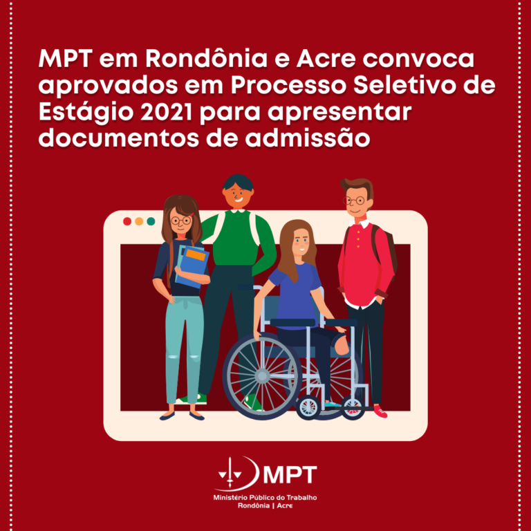 MPT em Rondônia e Acre convoca aprovados em Processo Seletivo de Estágio 2021 para apresentar documentos de admissão