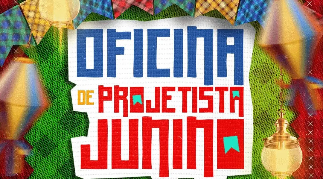 Oficina de Projetista Junino está com inscrições abertas para quadrilheiros
