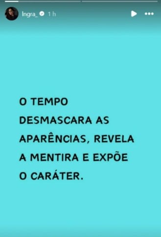 Em desabafo, Ingra afirmou que preferiu permanecer em silêncio por um período, mas destacou que “o tempo mostra tudo”